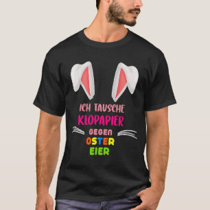 I change toilet paper against Easter eggs Easter T-Shirt