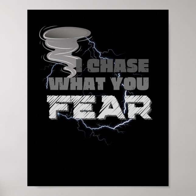 I Chase What You Fear Tornado Chaser Poster (Front)
