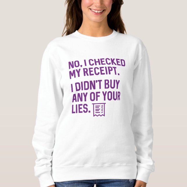 I Checked My Receipt Sweatshirt (Front)