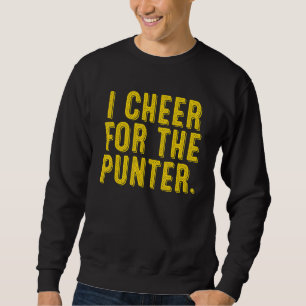 I cheer For The Punter Sweatshirt