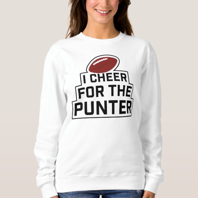 I Cheer for the Punter  Sweatshirt (Front)