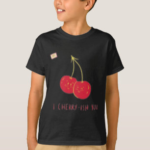 I Cherry-ish You Valentine Funny Cute Happy Valent T-Shirt