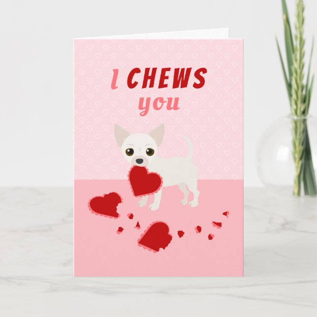 I Chews You Chihuahua Valentine's Day Holiday Card (Front)