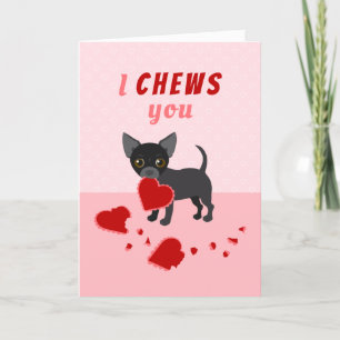 I Chews You Chihuahua Valentine's Day Holiday Card