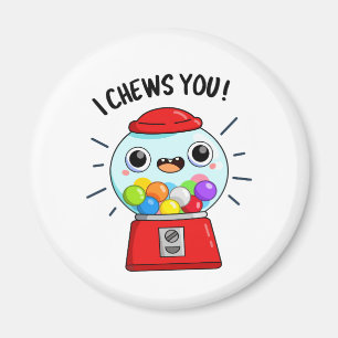 I Chews You Funny Gumball Machine Pun  Magnet