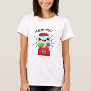I Chews You Funny Gumball Machine Pun  T-Shirt
