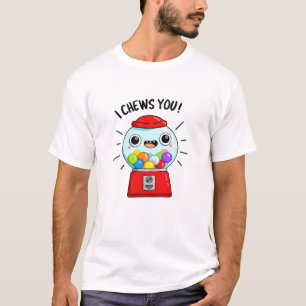 I Chews You Funny Gumball Machine Pun  T-Shirt