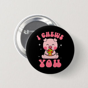 I Chews You Pizza 2 Inch Round Button