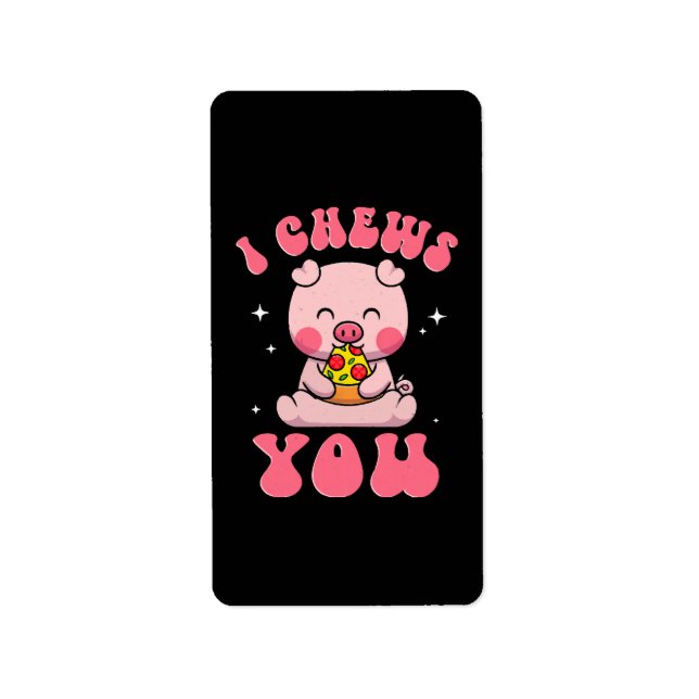 I Chews You Pizza Label (Front)