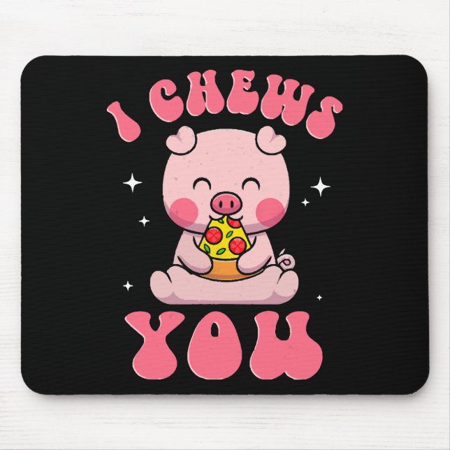 I Chews You Pizza Mouse Pad (Front)