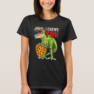 I Chews You T Rex Dinosaur Pizza Valentine's Day H T-Shirt