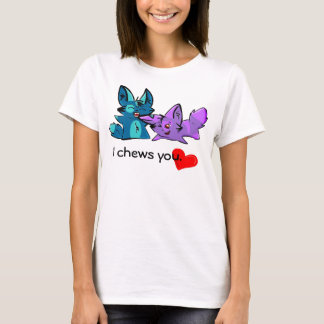 I chews you. T-Shirt