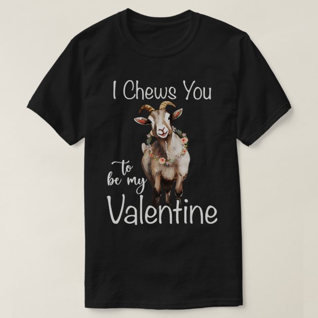 I Chews You To Be My Valentine T-Shirt (Design Front)