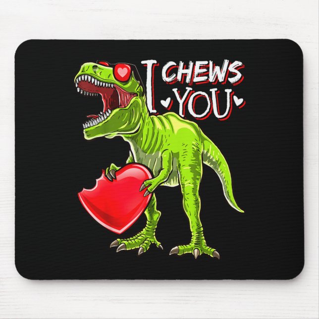 I Chews You Valentine T Rex Dinosaur Shirts Valent Mouse Pad (Front)