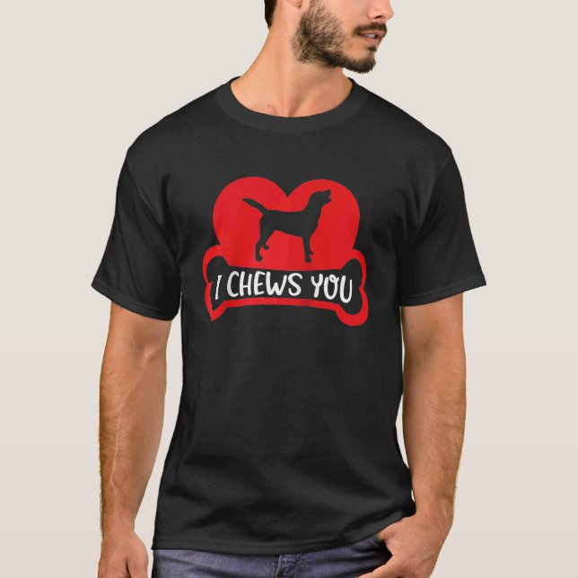 I Chews You  Valentine's Day Dog Valentine Puppy L T-Shirt (Front)