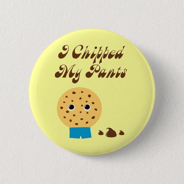 I Chipped My Pants Chocolate Chip Cookie 2 Inch Round Button (Front)