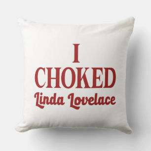 I Chocked Linda Lovelace Throw Pillow