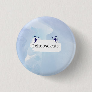 I choose cats 1 inch round button