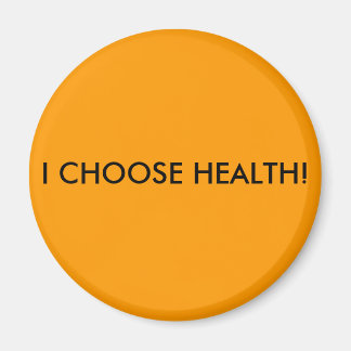 I CHOOSE HEALTH! MAGNET