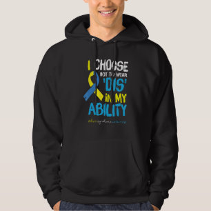 I Choose Not To Wear DIS In My Ability Down Awaren Hoodie