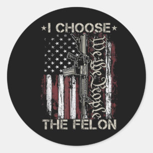 I Choose The Felon Funny Trump 2024 Voting Convict Classic Round Sticker