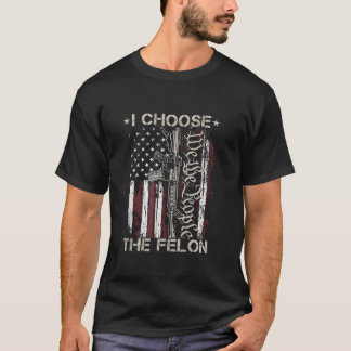 I Choose The Felon Funny Trump 2024 Voting Convict T-Shirt
