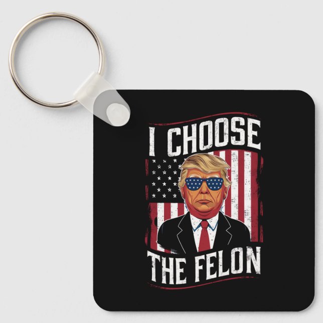 I Choose The Felon Funny Trump US Election Keychain (Front)