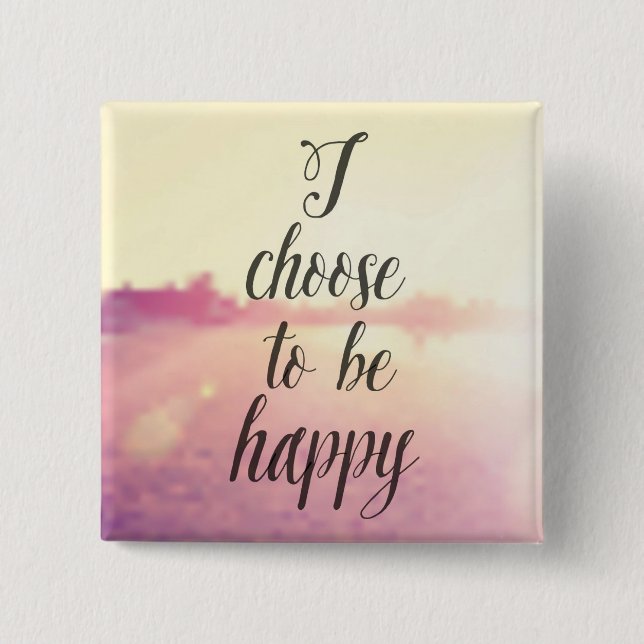 I Choose To Be Happy 2 Inch Square Button (Front)