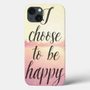 I Choose To Be Happy iPhone 13 Case