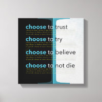 I Choose To Trust, To Try, To Believe, Not Die