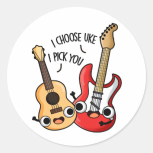 I Choose Uke I Pick You Funny Guitar Ukulele Pun Classic Round Sticker