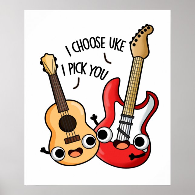 I Choose Uke I Pick You Funny Guitar Ukulele Pun  Poster (Front)