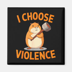 I Choose Violence Funny Hamster Graphic  Magnet