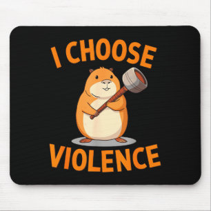 I Choose Violence Funny Hamster Graphic  Mouse Pad