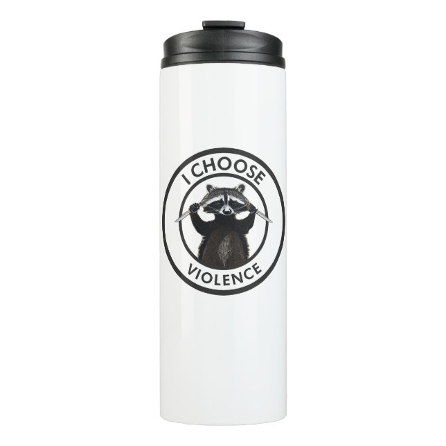 I Choose Violence Funny Raccoon Thermal Tumbler (Front)