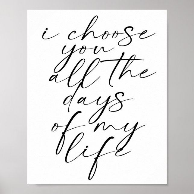 I Choose You All the Days of My Life Dual Fonts Poster (Front)