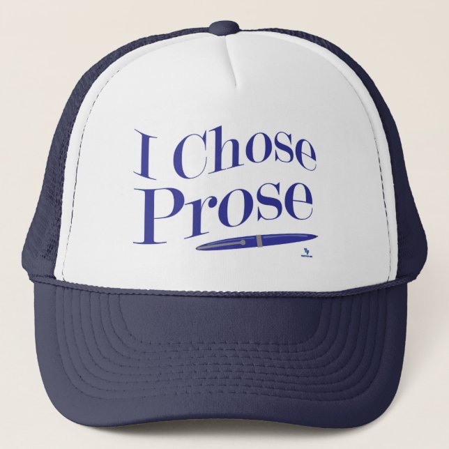 I Chose Prose Author Quote Fun Design Trucker Hat (Front)