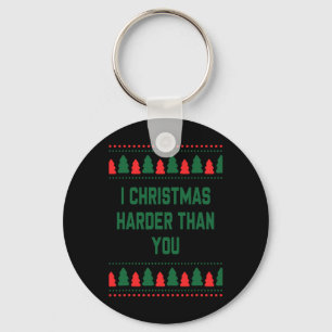 I Christmas Harder Than You Quote  Keychain