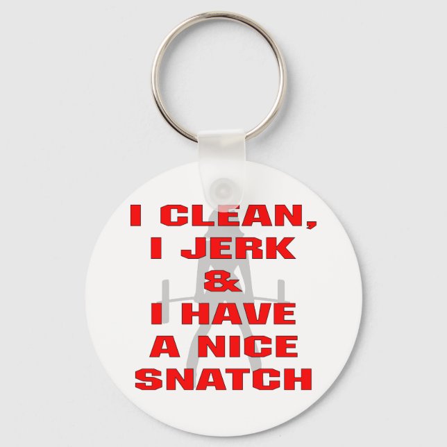 I Clean I Jerk & I Have A Nice Snatch Keychain (Front)
