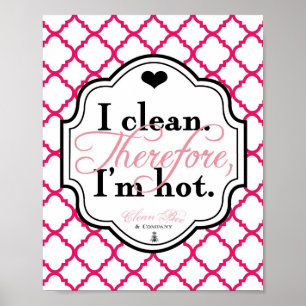 I Clean. Therefore, I'm Hot 8x10 Art Print