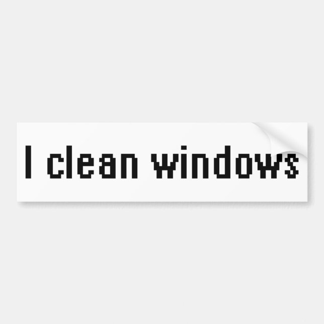 I clean windows bumper sticker (Front)