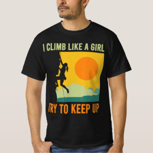I Climb Like A Girl Climbing Fun T-Shirt