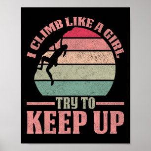 I Climb Like A Girl Climbing Funny Girls Climber B Poster