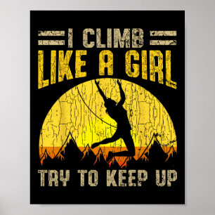 I Climb Like A Girl Try To Keep Up _2 Poster