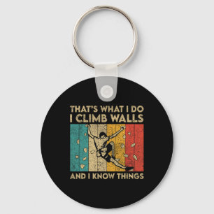 I Climb On Walls And I Know Things Funny Rock Clim Keychain