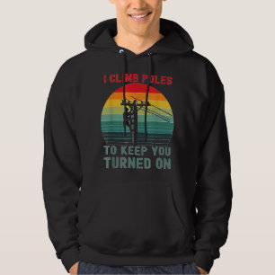 I Climb Poles Humourous Lineman Power Line Worker  Hoodie