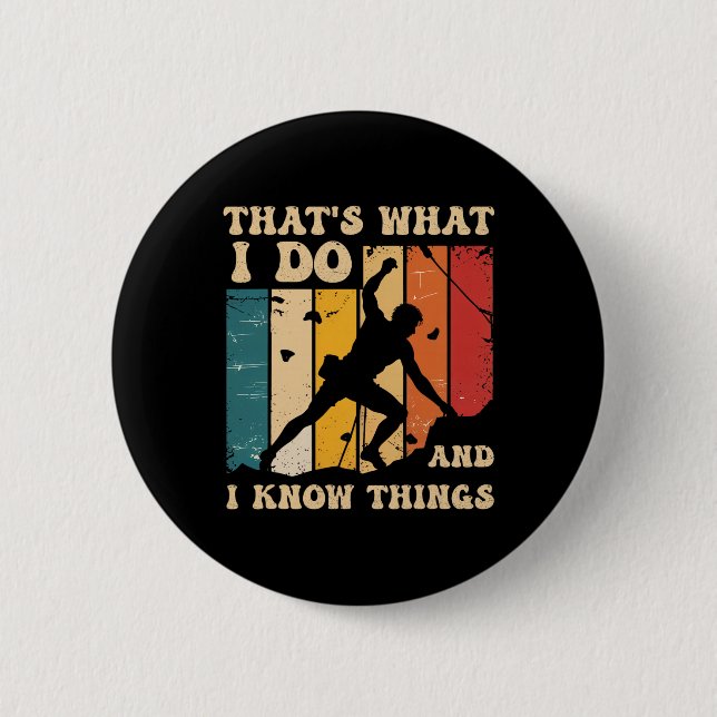 I Climb Walls And I Know Things Funny Rock Climbin 2 Inch Round Button (Front)