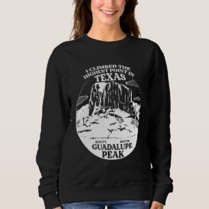 I Climbed Guadalupe Peak The Highest Point In Texa Sweatshirt