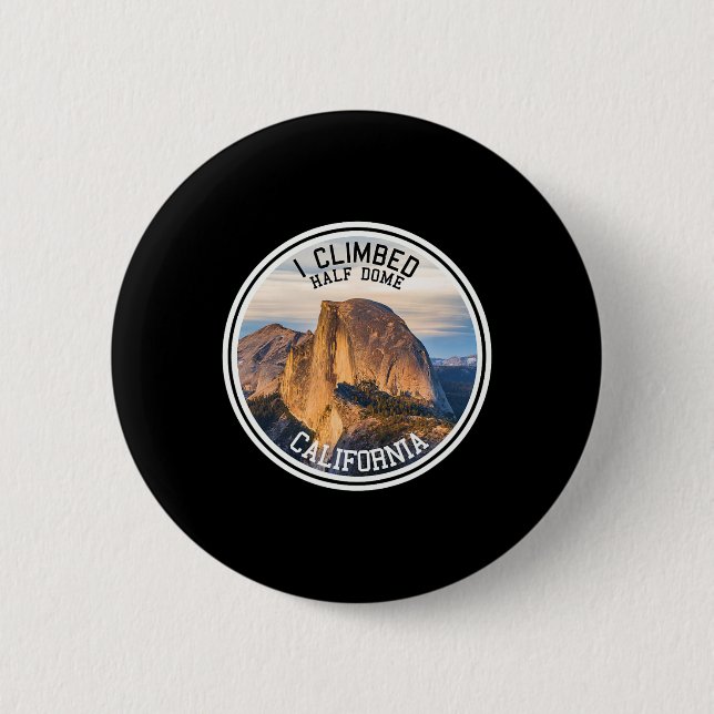 I Climbed Half Dome (hiking T Shirt)  2 Inch Round Button (Front)