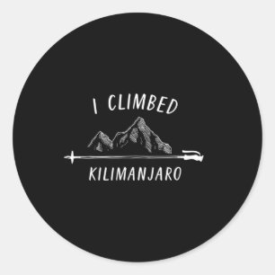 I Climbed Kilimanjaro Summit Mountain Climbing Nat Classic Round Sticker